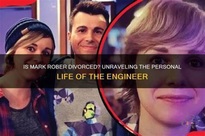 Is Mark Rober Divorced? Exploring His Personal Life and Relationships