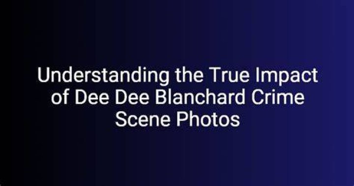 Understanding the Dee Dee Blanchard Crime Scene: A Deep Dive into the Shocking Case